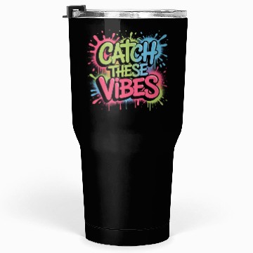 Discover Catch These Vibes Graffiti Design Tumblers 30 Oz
