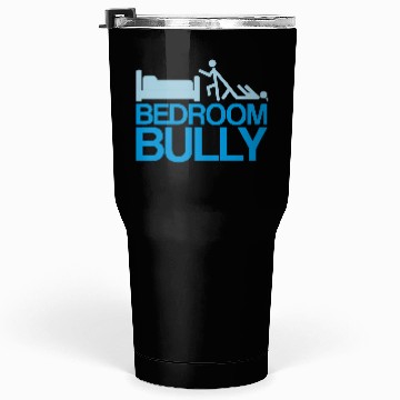 Discover Bedroom Bully Tumblers 30 Oz