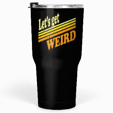 Discover Vintage Let's Get Weird (distressed design) Tumblers 30 Oz