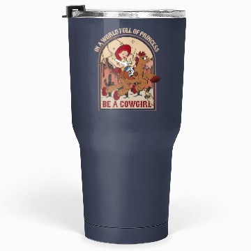 Discover Jessie Bullseye In A World Full Of Princess Be A Cowgirl Disney Tumblers 30 Oz