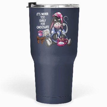 Discover ts never too early for chocolate Tumblers 30 Oz, Disney Eeyore Tumblers 30 Oz