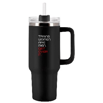 Discover Trans women are men get over it Tumblers 40 Oz With Handle