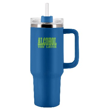 Discover Bartender Job Alcohol You Later for Bartender and Party Zip Tumblers 40 oz With Handle