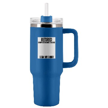 Discover Retired Computer Science Teacher Sign My Tumblers 40 oz With Handle