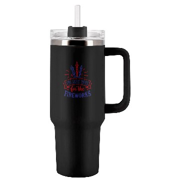 Discover I Am Just Here for the Fireworks, 4th of July Tumblers 40 Oz With Handle