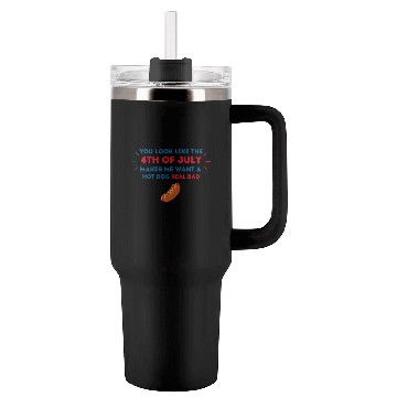 Discover 4th Of July Makes Me Want A Hot Dog Real Bad Tumblers 40 Oz With Handle