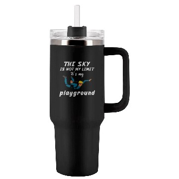 Discover The Sky Is Not My Limit It Is My Playground. Tumblers 40 Oz With Handle