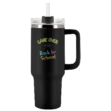 Discover Game Over- Back to School time Tumblers 40 Oz With Handle