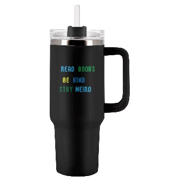 Discover read books be kind stay weird Tumblers 40 Oz With Handle