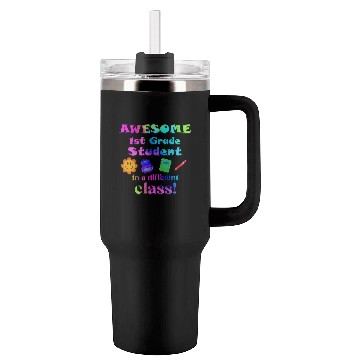 Discover Awesome First Grade Student in a Different Class Tumblers 40 Oz With Handle