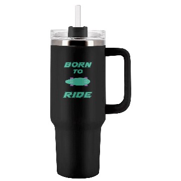 Discover born to ride skateboard skate rider Tumblers 40 Oz With Handle