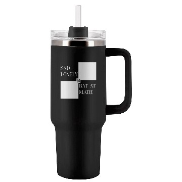 Discover Sad Lonely And Bad At Math, Funny styles, Tumblers 40 Oz With Handle