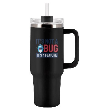 Discover It's Not A Bug, It's A Feature. Tumblers 40 Oz With Handle