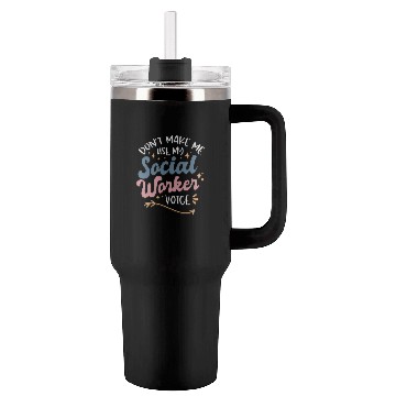 Discover Dont Make Me Use My Social Worker Voice Tumblers 40 Oz With Handle