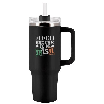 Discover Drunk Enough To Be Irish - St Patricks Day Irish Tumblers 40 Oz With Handle