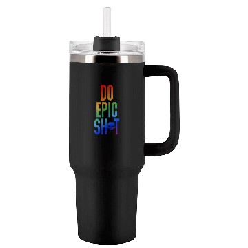 Discover Funny sayings - DO EPIC SHIT Tumblers 40 Oz With Handle