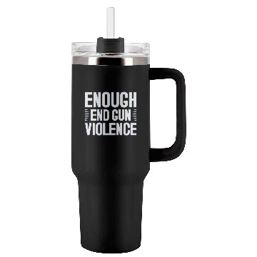 Discover Enough End Gun Violence Tumblers 40 Oz With Handle
