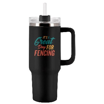 Discover A Great Day For Fencing Tumblers 40 Oz With Handle