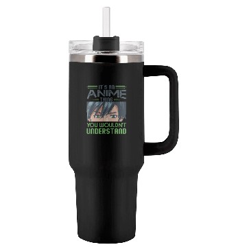 Discover It's An Anime Thing You Wouldn't Understand Tumblers 40 Oz With Handle