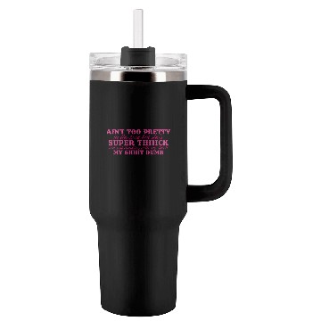 Discover Ain't Too Pretty In The Face Tumblers 40 Oz With Handle