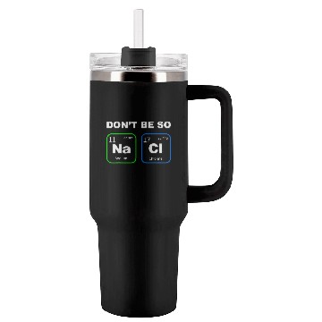 Discover Funny Humorous Science Geek Nerd Chemist Teacher Tumblers 40 Oz With Handle