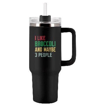 Discover I Like Broccoli and Maybe 3 People Broccoli Lovers Tumblers 40 Oz With Handle