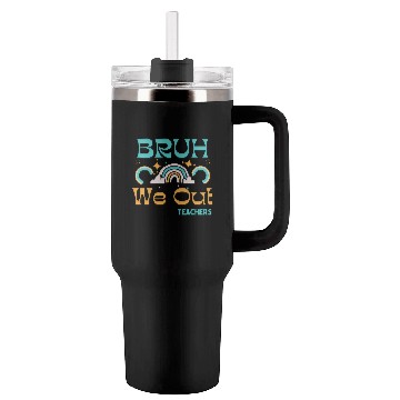 Discover End Of School Teacher Summer Bruh We Out Teachers Tumblers 40 Oz With Handle