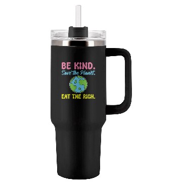 Discover Be Kind Save The Planet Eat The Rich Ecologist Tumblers 40 Oz With Handle