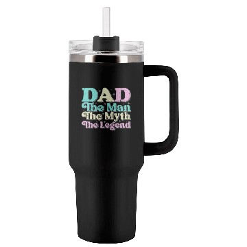 Discover Dad the man the myth the Legend Tumblers 40 Oz With Handle