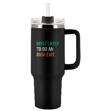 Discover Most Likely To Do An Irish Et St Patric Day Tumblers 40 Oz With Handle