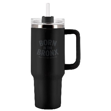 Discover Born in the Bronx Where the Streets Ha Tumblers 40 Oz With Handle