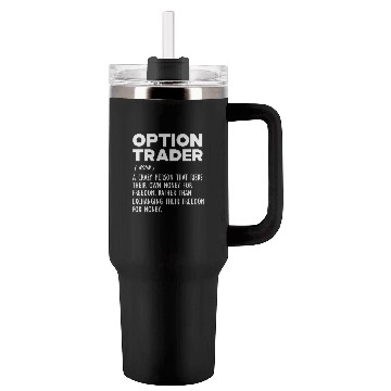 Discover Option Trader funny definition Tumblers 40 Oz With Handle