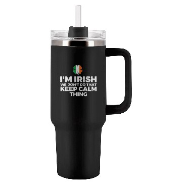 Discover I'm Irish We Don't Do That Keep Calm Thing Tumblers 40 Oz With Handle