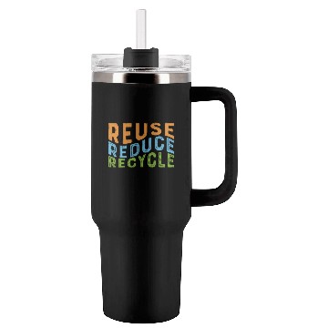 Discover Earth Day Reuse Reduce Recycle - Eco Slogan Tumblers 40 Oz With Handle