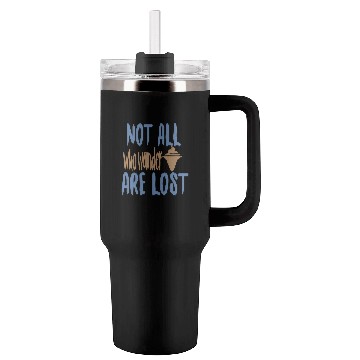 Discover Not all who wander are lost Tumblers 40 Oz With Handle