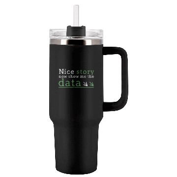 Discover Nice story now show me the data - code Tumblers 40 Oz With Handle