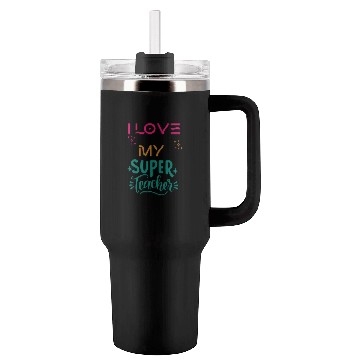 Discover I love my super teacher. life quotes Tumblers 40 Oz With Handle
