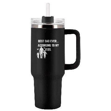 Discover Best Dad Ever According to My Kids - Father's day! Tumblers 40 Oz With Handle