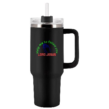 Discover HELP ME TO FOLLOW YOU LORD JESUS Tumblers 40 Oz With Handle