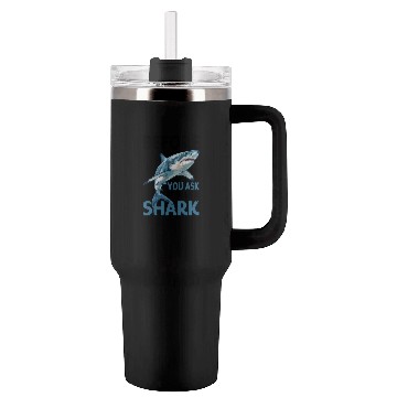 Discover Before You Ask It Was A Shark Tumblers 40 Oz With Handle