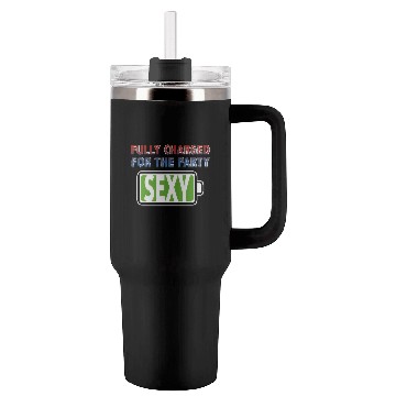 Discover Sexy - Fully Charged for the Party Tumblers 40 Oz With Handle