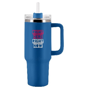 Discover RIGHT HERE RIGHT NOW Tumblers 40 oz With Handle