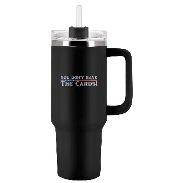 Discover You don’t have the cards President Donald Trump Tumblers 40 Oz With Handle