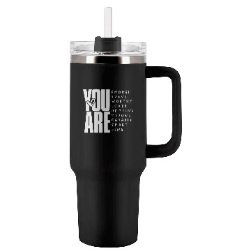 Discover You Are Enough Brave Worthy Loved Amazing Strong Tumblers 40 Oz With Handle