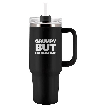 Discover Grumpy But Handsome Funny Tumblers 40 Oz With Handle