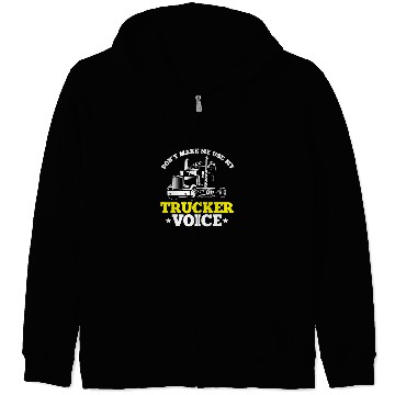 Discover Funny Trucker Quote SemiTrailer Big Rig Truck Driver Zip Hoodies