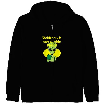 Discover Funny Alien Pickleball Saying Zip Hoodies