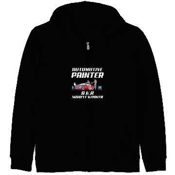 Discover Automotive Painter aka Miracle Worker Funny Car Painter Zip Hoodies
