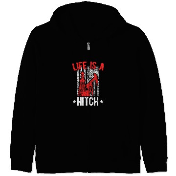 Discover Life Is A Hitch Oilfield Worker Oil Rig Worker Zip Hoodies