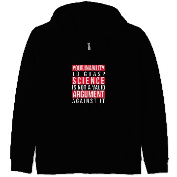Discover Your Inability to Grasp Science Is Not a Valid Argument Geek Zip Hoodies